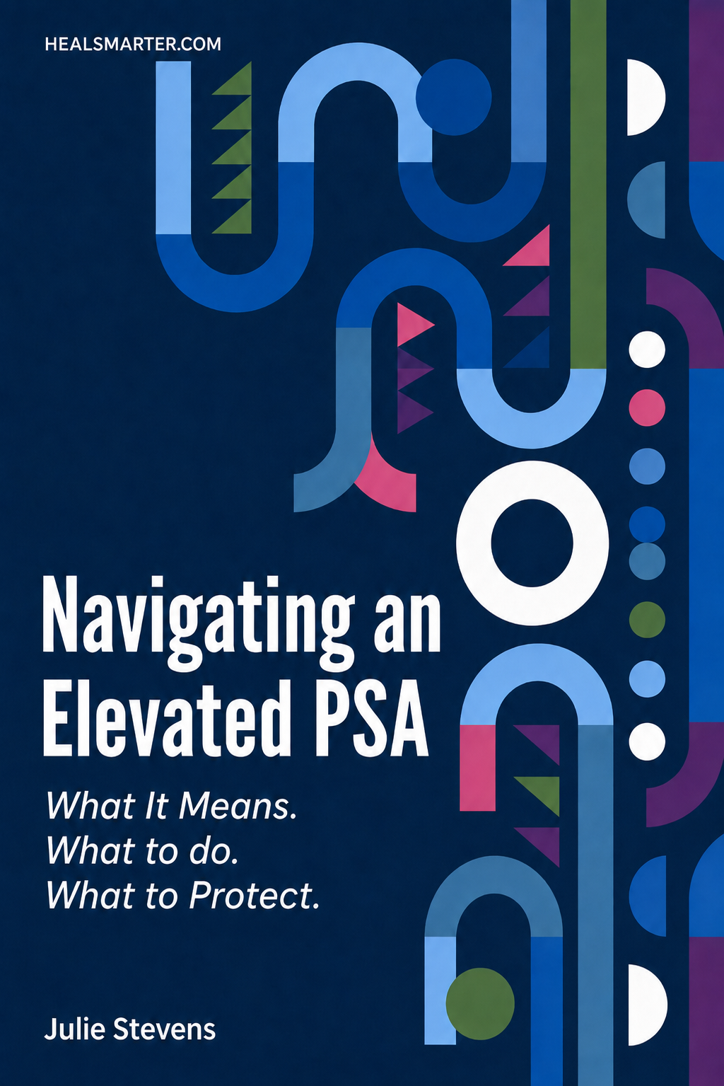 Navigating an Elevated PSA — free Heal Smarter resource Navigating an Elevated PSA — free Heal Smarter resource